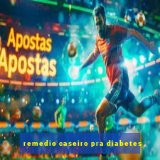 remedio caseiro pra diabetes